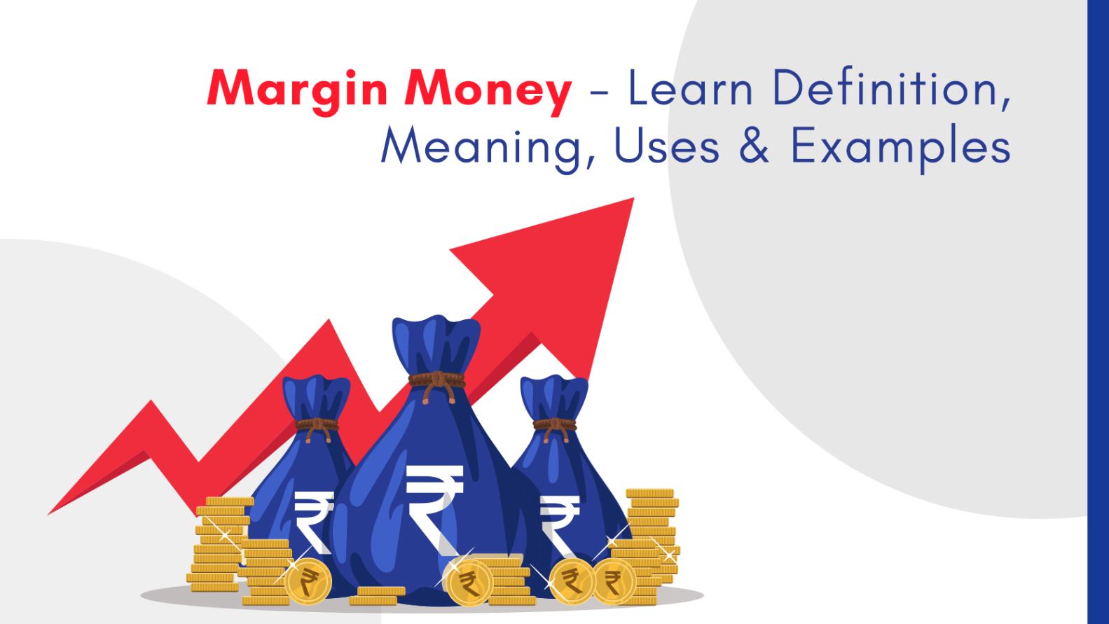 Margin Money - Learn Definition, Meaning, Uses and Examples